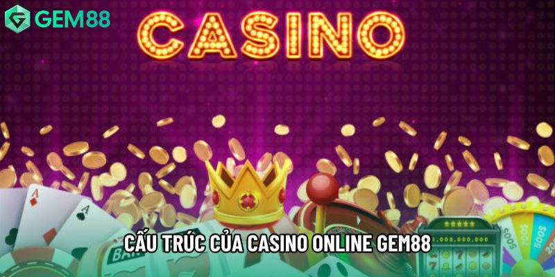 Cấu trúc của casino online gem88