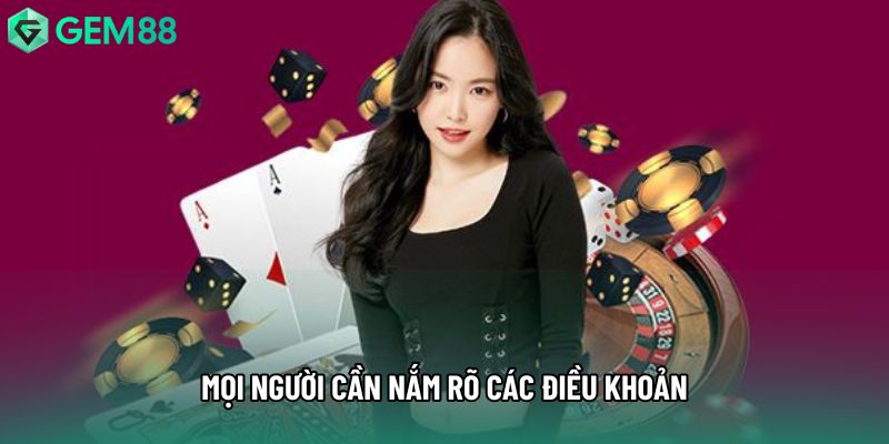 Mọi người cần nắm rõ các điều khoản