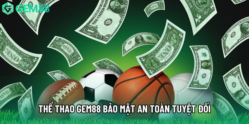 Thể thao gem88 bảo mật an toàn tuyệt đối
